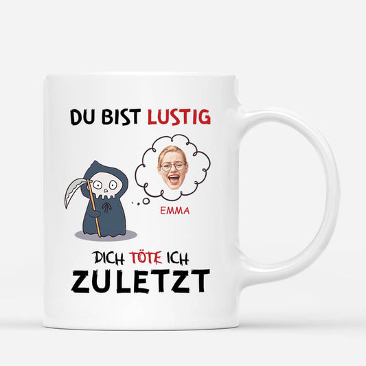 2579MGE1 personalisierte du bist lustig dich tote ich zuletzt frauen tasse