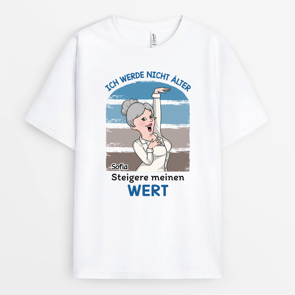 2702AGE1 ich werde nicht alter ich werde nur wertvoller  lustiges t shirt fur frauen personalisiert