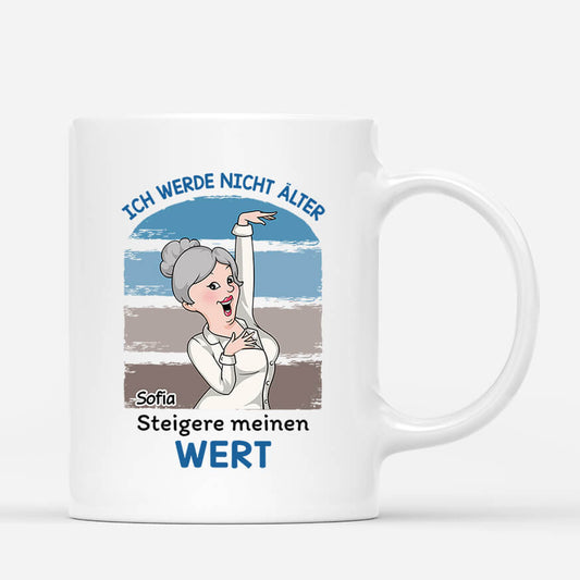 2702MGE1 ich werde nicht alter ich werde nur wertvoller  lustige tasse fur frauen personalisiert