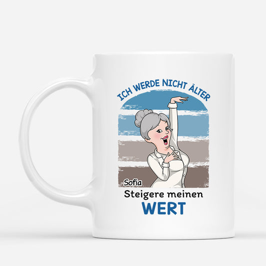 2702MGE1 ich werde nicht alter ich werde nur wertvoller  lustige tasse fur frauen personalisiert_2593e742 fe5b 4ed4 9c18 034955134fbd