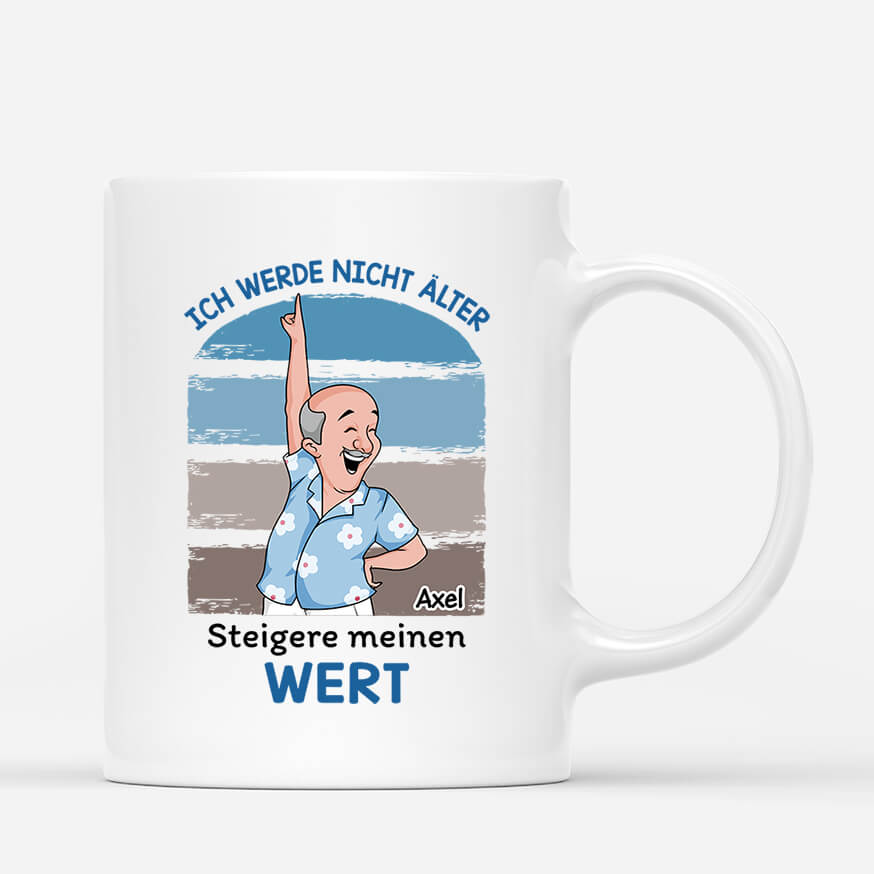 2702MGE1 ich werde nicht alter ich werde nur wertvoller  lustige tasse fur manner personalisiert_b2bf86af a8bc 4cad a463 b28675d488b0