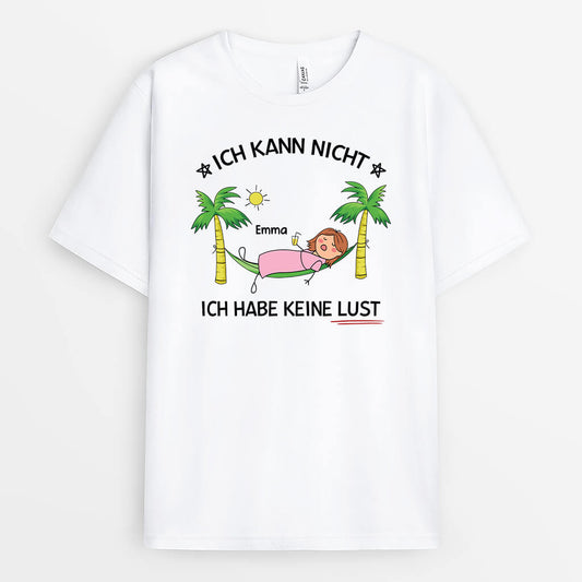 2737AGE1 ich kann nicht ich habe keine lust  lustiges t shirt fur frauen personalisiert