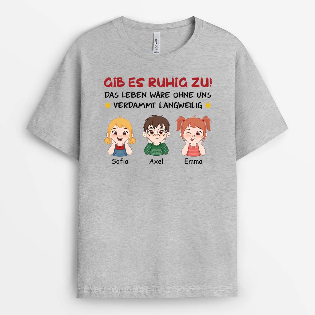 2761AGE2 gibs zu das leben ware langweilig ohne uns  personalisiertes t shirt fur eltern