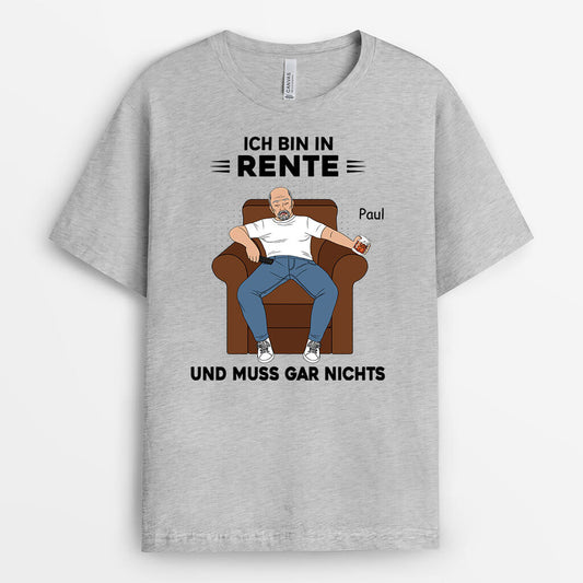 3130AGE1 ich bin in rente und muss gar nichts  personalisiertes t shirt fur die ruhestand