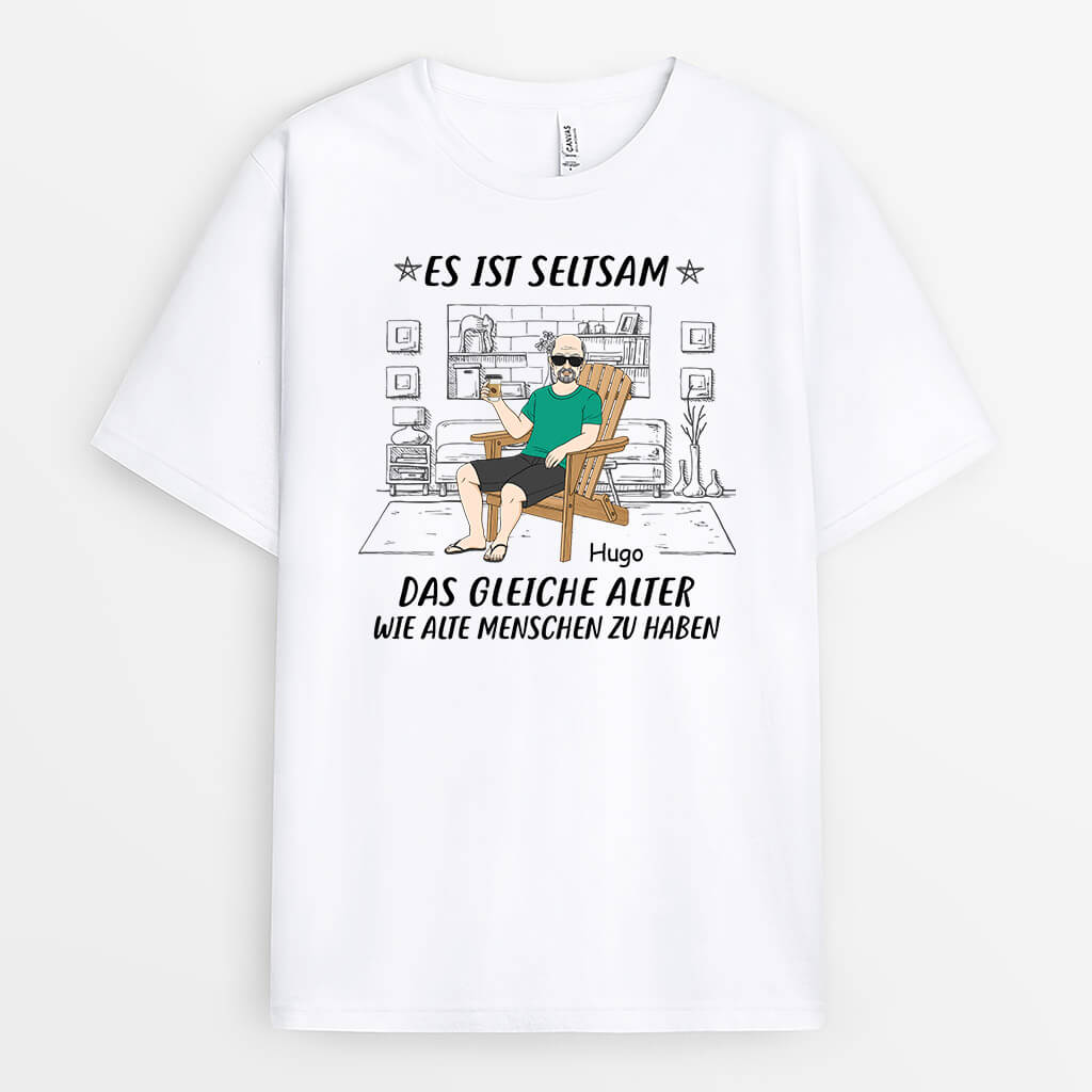 3235AGE1 es ist seltsam das gleiche alter wie alte menschen zu haben  lustiges t shirt fur manner personalisiert