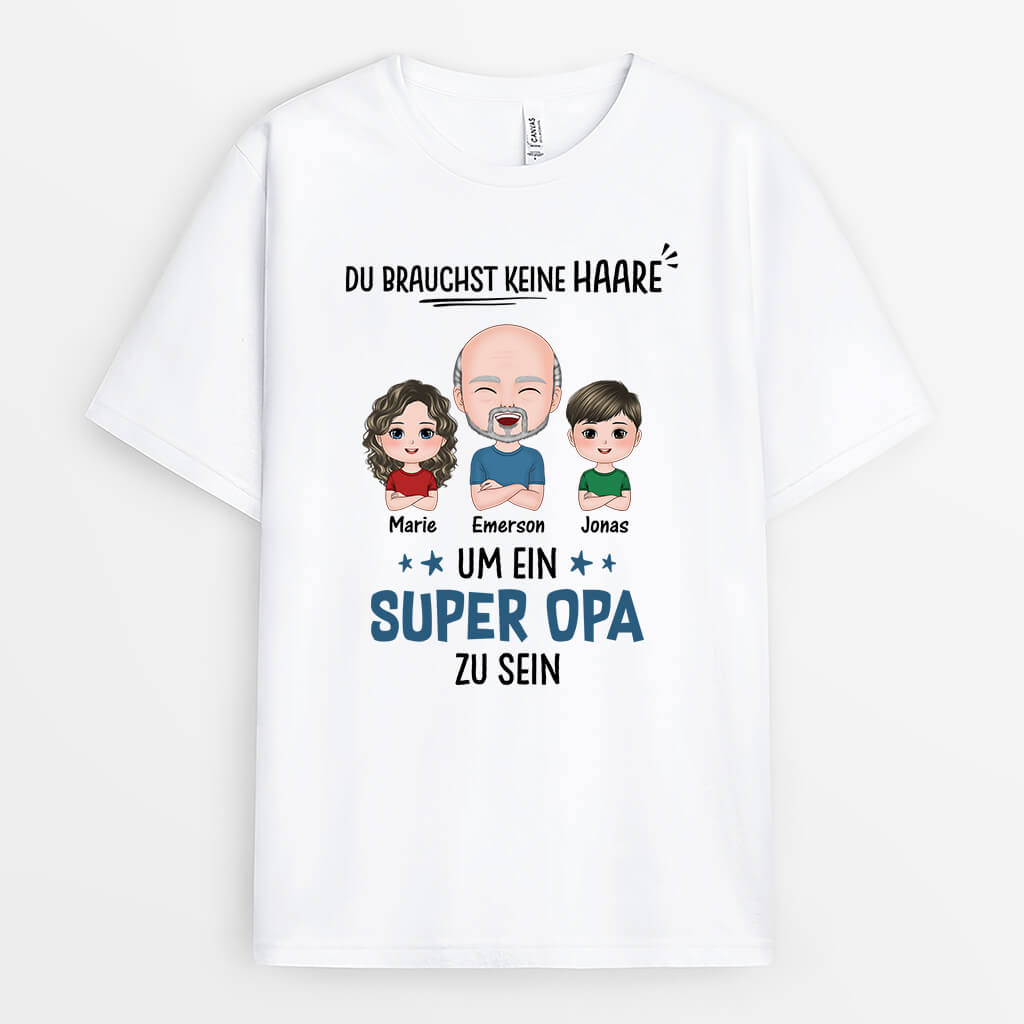 3247AGE1 du brauchst keine haare um ein super papa opa zu sein  personalisiertes t shirt fur manner