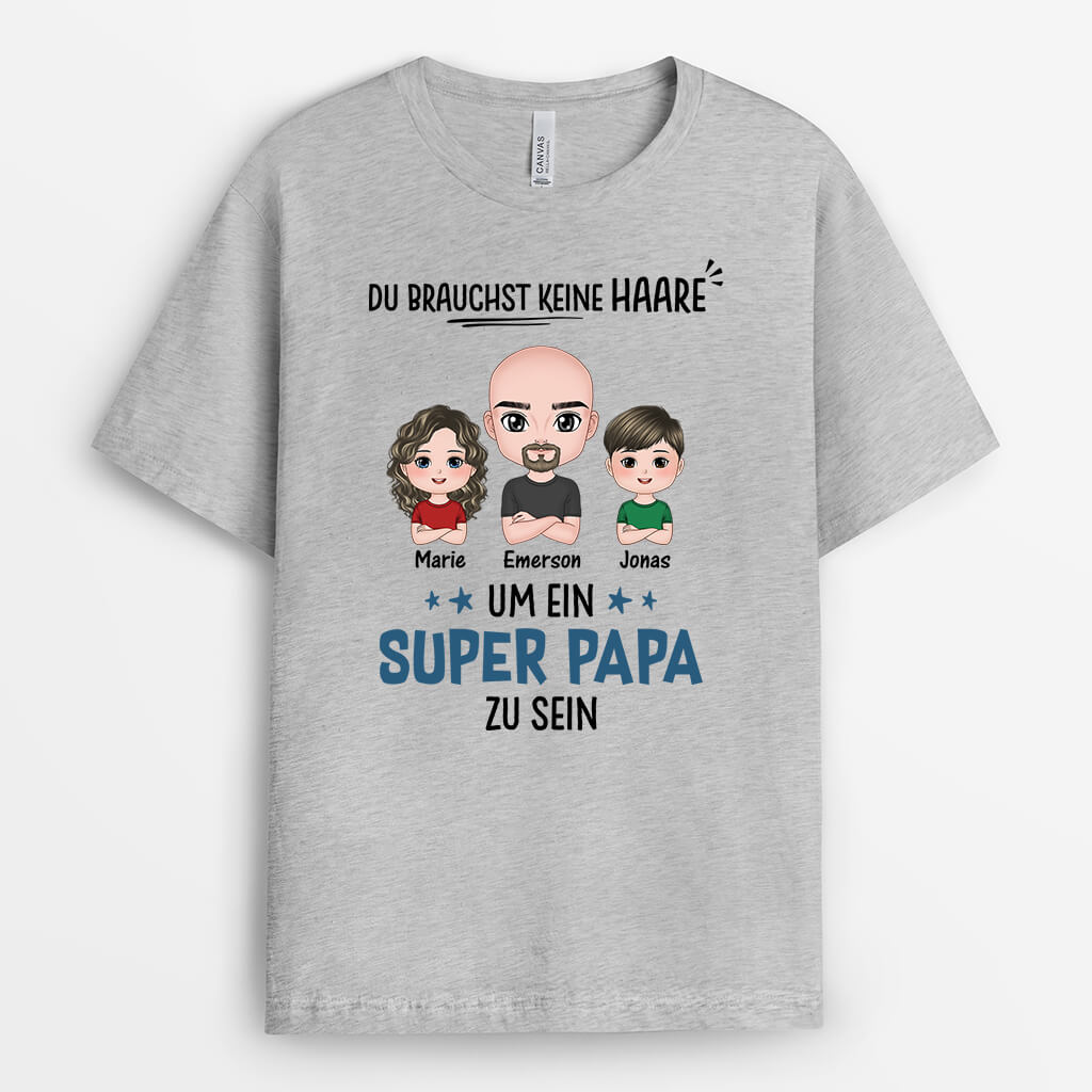 3247AGE2 du brauchst keine haare um ein super papa opa zu sein  personalisiertes t shirt fur manner