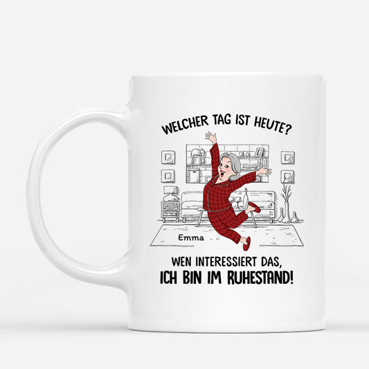 3404MGE1 welcher tag ist heute wen interessierts ich bin ruhestand  lustige tasse fur damen personalisiert_b1f51f8f e0b2 417e a0db c535c0e5d09c
