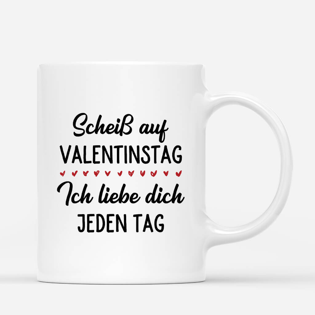 3791MGE3 scheiss auf valentinstag ich liebe dich jeden tag  lustiege tasse fur paare 3791M9H5G