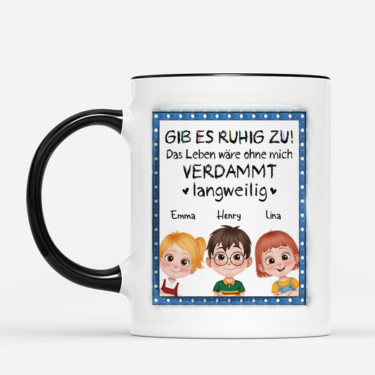 4169MGE2 gib es zu ohne mich ware das leben langweilig personalisierte tasse familie 4169M6T0A