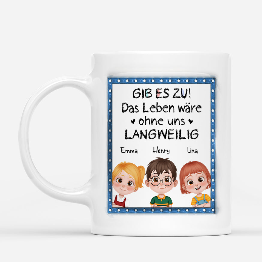 4169MGE2 gib es zu ohne mich ware das leben langweilig personalisierte tasse familie 4169M6T0A_0bccf35f 32e8 45d6 ab7f f66fa629eca0