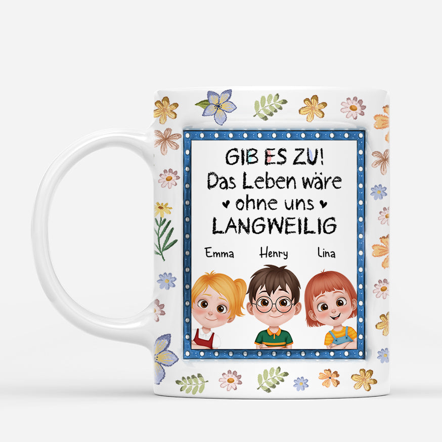4169MGE2 gib es zu ohne mich ware das leben langweilig personalisierte tasse familie 4169M6T0A_6aef1d20 6b04 4957 8071 9e46ccb37211