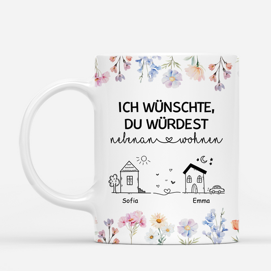 4539MGE1 ich wunschte du wurdest nebenan wohnen blumen beste freunde tasse personalisiert_ 4539M8N5F