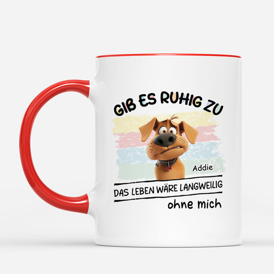 4624MGE2 ohne mich ware das leben verdammt langweilig hunde tasse personalisiert_ 4624M8YNC
