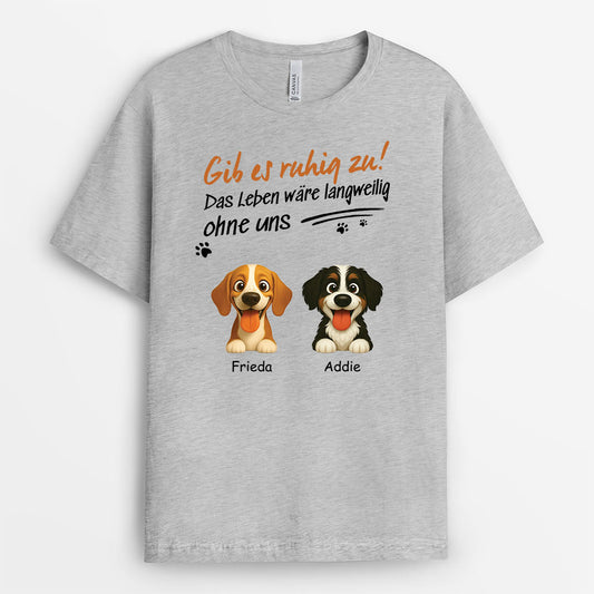 6019AGE2 ohne hund ist das leben eben doch langweilig t shirt mit hund personalisiert_ 6019AKV5C