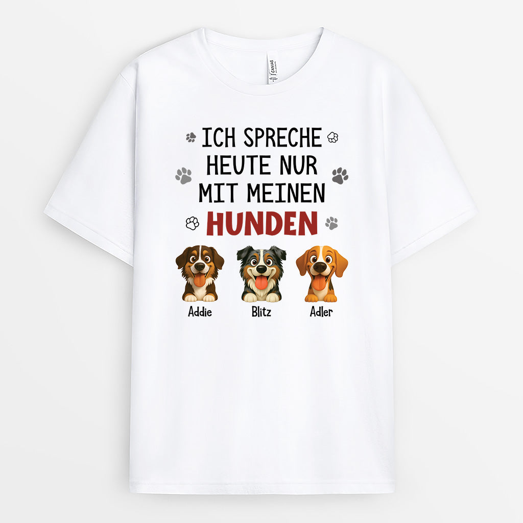 6179AGE1 ich spreche heute nur mit meinen hunden t shirt hund personalisiert 6179A3KMC