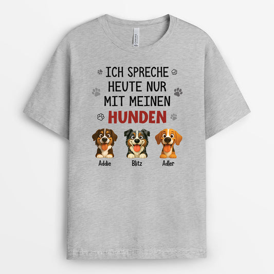 6179AGE2 ich spreche heute nur mit meinen hunden t shirt hund personalisiert 6179A3KMC