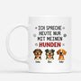 6179MGE1 heute rede ich nur mit meinen hunden personalisierte tasse hund_ 6179M3QMC_2725b849 136e 481a 93f8 30a0c798bd36