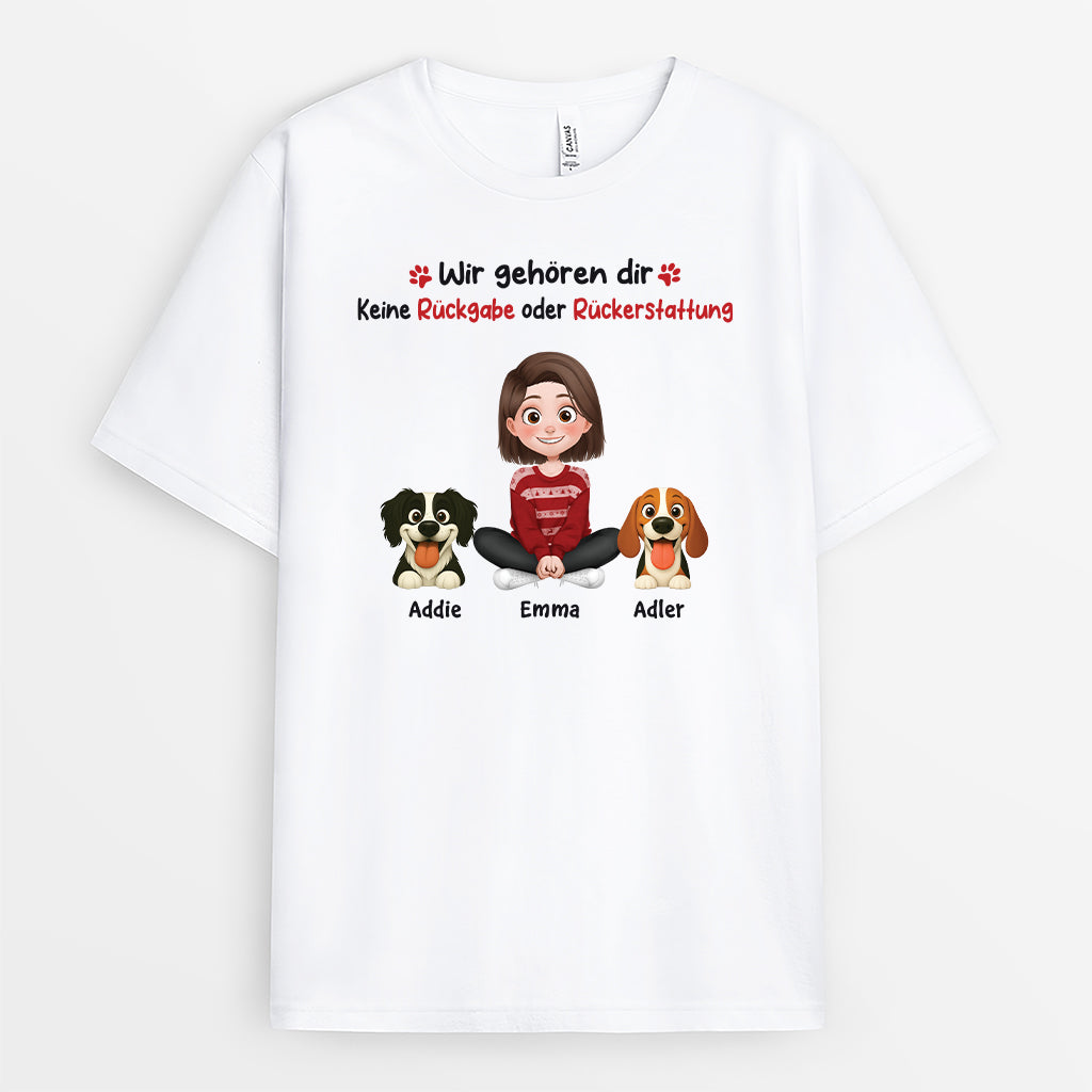 6574AGE1 wir gehoren dir keine ruckgabe oder ruckerstattung t shirt hund personalisiert 6574a3tcc