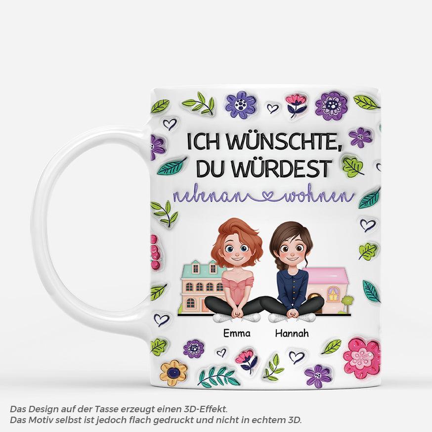 6793MGE1 3d druck effekt ich wunschte du wurdest nebenan wohnen nachbarn beste freunde tasse personalisert 6793M6Q5F_79b0f7b5 702b 4616 a368 2b14c2b48fa1